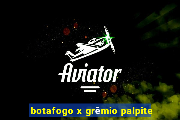 botafogo x grêmio palpite